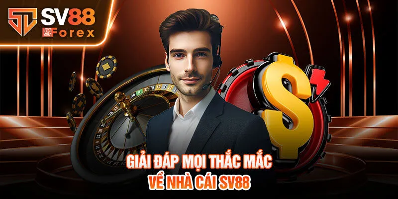 Giải đáp mọi thắc mắc về nhà cái SV88 